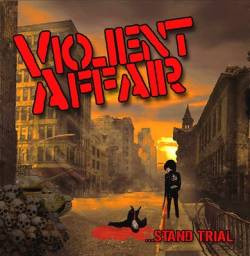 Violent Affair : ... Stand Trial